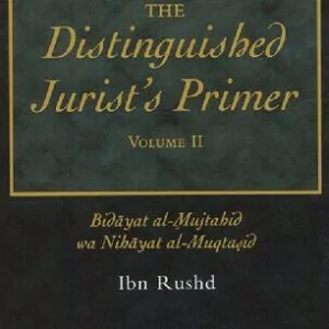 خرید و دانلود نسخه کامل کتاب The Distinguished Jurist’s Primer Volume II: Bidayat al-Mujtahid wa Nihayat al-Muqtasid
