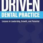 خرید و دانلود نسخه کامل کتاب The Driven Dental Practice: Lessons in Leadership, Growth, and Potential