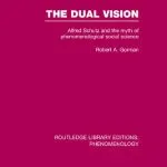 خرید و دانلود نسخه کامل کتاب The Dual Vision: Alfred Schutz and the Myth of Phenomenological Social Science