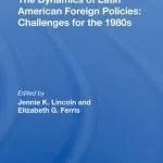 خرید و دانلود نسخه کامل کتاب The Dynamics of Latin American Foreign Policies: Challenges for the 1980s