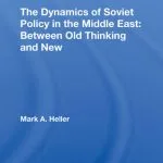 خرید و دانلود نسخه کامل کتاب The Dynamics of Soviet Policy in the Middle East: Between Old Thinking and New