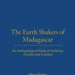 خرید و دانلود نسخه کامل کتاب The Earth Shakers of Madagascar: An Anthropological Study of Authority, Fertility and Creation
