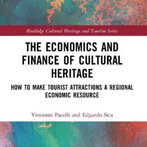 خرید و دانلود نسخه کامل کتاب The Economics and Finance of Cultural Heritage: How to Make Tourist Attractions a Regional Economic Resource