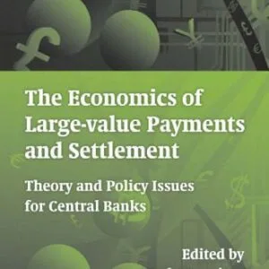 خرید و دانلود نسخه کامل کتاب The Economics of Large-value Payments and Settlement: Theory and Policy Issues for Central Banks