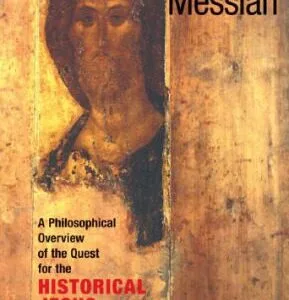 خرید و دانلود نسخه کامل کتاب The Elusive Messiah: A Philosophical Overview Of The Quest For The Historical Jesus