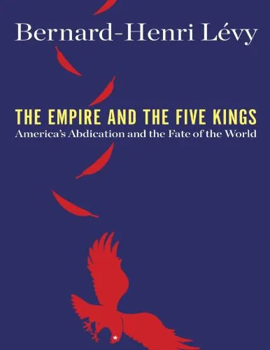 خرید و دانلود نسخه کامل کتاب The Empire and the Five Kings: America’s Abdication and the Fate of the World_68e9903602be6.jpeg خرید و دانلود نسخه کامل کتاب The Empire and the Five Kings: America’s Abdication and the Fate of the World