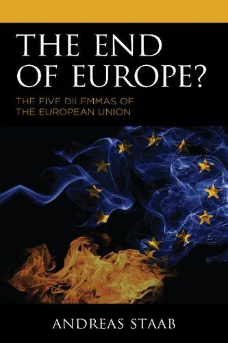 خرید و دانلود نسخه کامل کتاب The End of Europe?: The Five Dilemmas of the European Union_68f71b466b0ec.jpeg خرید و دانلود نسخه کامل کتاب The End of Europe?: The Five Dilemmas of the European Union