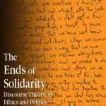 خرید و دانلود نسخه کامل کتاب The Ends of Solidarity: Discourse Theory in Ethics and Politics