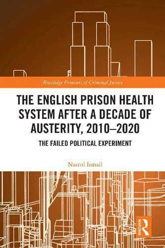 خرید و دانلود نسخه کامل کتاب The English Prison Health System After a Decade of Austerity, 2010-2020: The Failed Political Experiment_68e6f900698f6.jpeg خرید و دانلود نسخه کامل کتاب The English Prison Health System After a Decade of Austerity, 2010-2020: The Failed Political Experiment