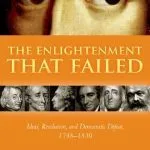 خرید و دانلود نسخه کامل کتاب The Enlightenment that Failed. Ideas, Revolution, and Democratic Defeat, 1748-1830