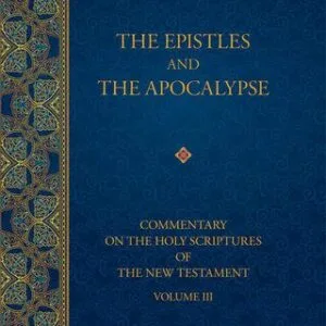 خرید و دانلود نسخه کامل کتاب The Epistles and the Apocalypse (Commentary on the Holy Scriptures of the New Testament, Vol. III)