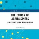 خرید و دانلود نسخه کامل کتاب The Ethics of Agribusiness: Justice and Global Food in Focus