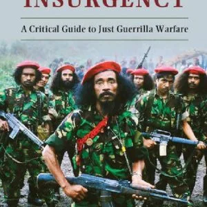 خرید و دانلود نسخه کامل کتاب The Ethics Of Insurgency: A Critical Guide To Just Guerrilla Warfare
