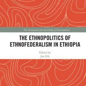 خرید و دانلود نسخه کامل کتاب The Ethnopolitics of Ethnofederalism in Ethiopia