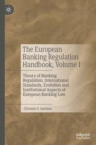 خرید و دانلود نسخه کامل کتاب The European Banking Regulation Handbook, Volume I: Theory of Banking Regulation, International Standards, Evolution and Institutional Aspects of European Banking Law_69096a1638218.jpeg خرید و دانلود نسخه کامل کتاب The European Banking Regulation Handbook, Volume I: Theory of Banking Regulation, International Standards, Evolution and Institutional Aspects of European Banking Law