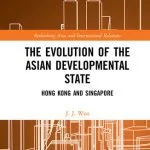 خرید و دانلود نسخه کامل کتاب The Evolution of the Asian Developmental State: Hong Kong and Singapore