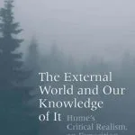 خرید و دانلود نسخه کامل کتاب The External World and Our Knowledge of  It: Hume’s Critical Realism, an Exposition and a Defence