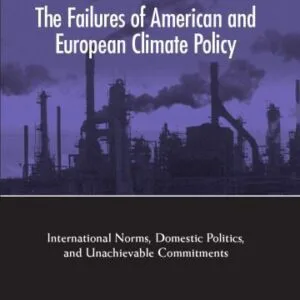 خرید و دانلود نسخه کامل کتاب The Failures of American and European Climate Policy: International Norms, Domestic Politics, and Unachievable Commitments