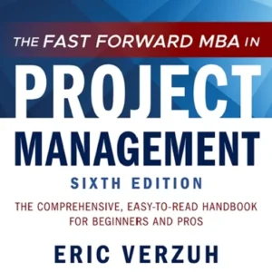 خرید و دانلود نسخه کامل کتاب 
The Fast Forward MBA in Project Management: The Comprehensive, Easy-to-Read Handbook for Beginners and Pros