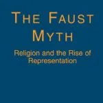 خرید و دانلود نسخه کامل کتاب The Faust Myth: Religion and the Rise of Representation