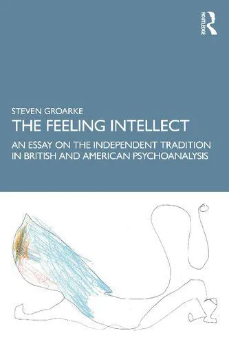خرید و دانلود نسخه کامل کتاب The Feeling Intellect: An Essay on the Independent Tradition in British and American Psychoanalysis_68fb2f297a9bd.jpeg خرید و دانلود نسخه کامل کتاب The Feeling Intellect: An Essay on the Independent Tradition in British and American Psychoanalysis