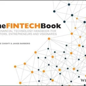 خرید و دانلود نسخه کامل کتاب The FINTECH Book: The Financial Technology Handbook for Investors, Entrepreneurs and Visionaries