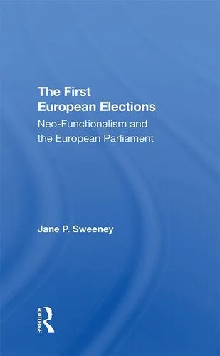 خرید و دانلود نسخه کامل کتاب The First European Elections: Neo-Functionalism and the European Parliament_68e8f5c0f01ef.jpeg خرید و دانلود نسخه کامل کتاب The First European Elections: Neo-Functionalism and the European Parliament