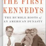 خرید و دانلود نسخه کامل کتاب The First Kennedys: The Humble Roots of an American Dynasty by Neal Thompson PDF