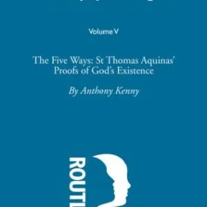 خرید و دانلود نسخه کامل کتاب The Five Ways: St Thomas Aquinas’ Proofs of God’s Existence