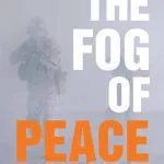 خرید و دانلود نسخه کامل کتاب The Fog of Peace: How International Engagement Can Stop the Conflicts of the 21st Century