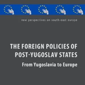 خرید و دانلود نسخه کامل کتاب The Foreign Policies of Post-Yugoslav States: From Yugoslavia to Europe