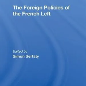خرید و دانلود نسخه کامل کتاب The Foreign Policies of the French Left