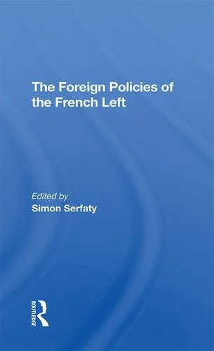 خرید و دانلود نسخه کامل کتاب The Foreign Policies of the French Left_68f85b98a1210.jpeg خرید و دانلود نسخه کامل کتاب The Foreign Policies of the French Left