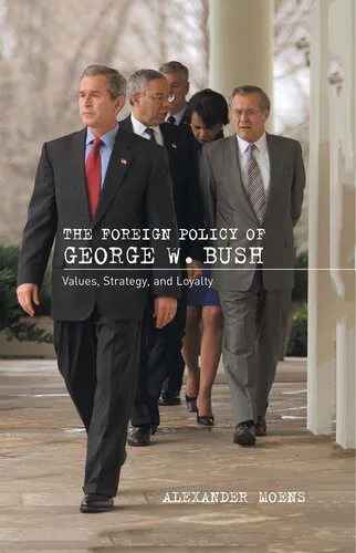 خرید و دانلود نسخه کامل کتاب The Foreign Policy of George W. Bush: Values, Strategy, and Loyalty_68f6b2431bd18.jpeg خرید و دانلود نسخه کامل کتاب The Foreign Policy of George W. Bush: Values, Strategy, and Loyalty