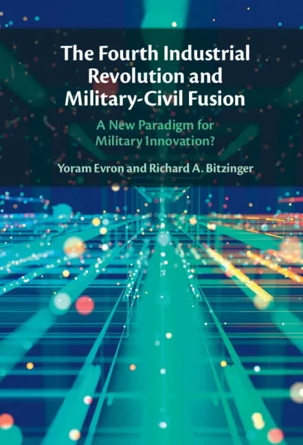 خرید و دانلود نسخه کامل کتاب The Fourth Industrial Revolution and Military-Civil Fusion: A New Paradigm for Military Innovation?_68e6f2715d8a4.jpeg خرید و دانلود نسخه کامل کتاب The Fourth Industrial Revolution and Military-Civil Fusion: A New Paradigm for Military Innovation?