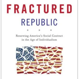 خرید و دانلود نسخه کامل کتاب The Fractured Republic: Renewing America’s Social Contract in the Age of Individualism