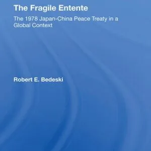 خرید و دانلود نسخه کامل کتاب The Fragile Entente: The 1978 Japan-China Peace Treaty in a Global Context