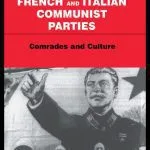 خرید و دانلود نسخه کامل کتاب The French and Italian Communist Parties: Comrades and Culture