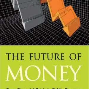 خرید و دانلود نسخه کامل کتاب The Future of Money: From Financial Crisis to Public Resource