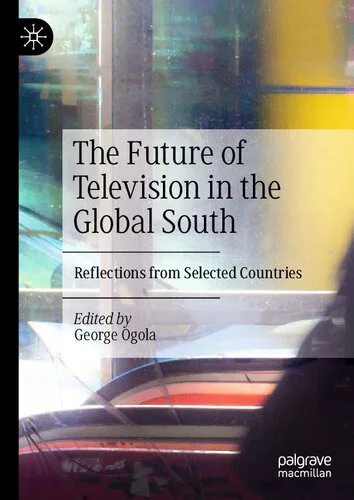 خرید و دانلود نسخه کامل کتاب The Future of Television in the Global South: Reflections from Selected Countries_68e52c2667836.jpeg خرید و دانلود نسخه کامل کتاب The Future of Television in the Global South: Reflections from Selected Countries