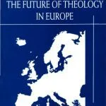 خرید و دانلود نسخه کامل کتاب The future of theology in Europe. Report on the Consultation of the Theological Faculties in Europe Graz