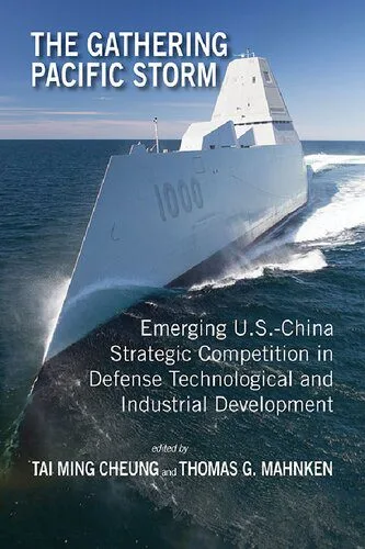 خرید و دانلود نسخه کامل کتاب The Gathering Pacific Storm: Emerging US-China Strategic Competition in Defense Technological and Industrial Development_68f733a47036e.jpeg خرید و دانلود نسخه کامل کتاب The Gathering Pacific Storm: Emerging US-China Strategic Competition in Defense Technological and Industrial Development