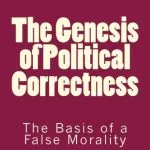 خرید و دانلود نسخه کامل کتاب The Genesis of Political Correctness: The Basis of a False Morality