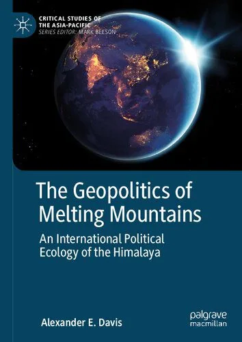 خرید و دانلود نسخه کامل کتاب The Geopolitics of Melting Mountains: An International Political Ecology of the Himalaya_68f67a0f4c532.jpeg خرید و دانلود نسخه کامل کتاب The Geopolitics of Melting Mountains: An International Political Ecology of the Himalaya