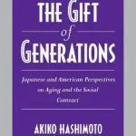 خرید و دانلود نسخه کامل کتاب The Gift of Generations: Japanese and American Perspectives on Aging and the Social Contract