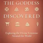 خرید و دانلود نسخه کامل کتاب The Goddess Discovered : Exploring the Divine Feminine Around the World