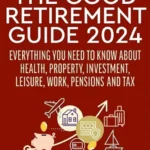 خرید و دانلود نسخه کامل کتاب 
The Good Retirement Guide 2024: Everything you need to Know about Health, Property, Investment, Leisure, Work, Pensions and Tax سورنا بوک