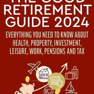 خرید و دانلود نسخه کامل کتاب 
The Good Retirement Guide 2024: Everything you need to Know about Health, Property, Investment, Leisure, Work, Pensions and Tax سورنا بوک