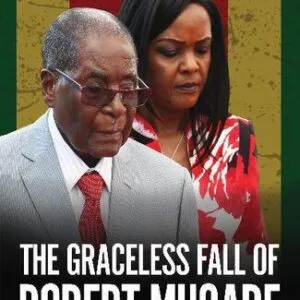 خرید و دانلود نسخه کامل کتاب The Graceless Fall of Robert Mugabe: The End of a Dictator’s Reign