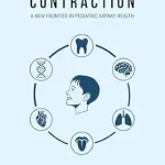 خرید و دانلود نسخه کامل کتاب The Great Contraction: A New Frontier in Pediatric Airway Health